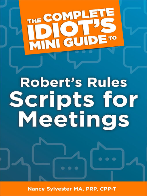 Title details for The Complete Idiot's Mini Guide to Robert's Rules Scripts for Meetings by Nancy Sylvester MA, PRP, CPP-T - Available